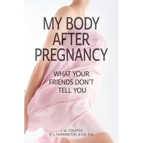 My Body After Pregnancy - What Your Friends Don't Tell You
