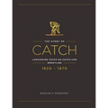 The Story of Catch: The Story of Lancashire Catch-as-catch-can Wrestling. FIRST FIFTY YEARS 1820-1870.
