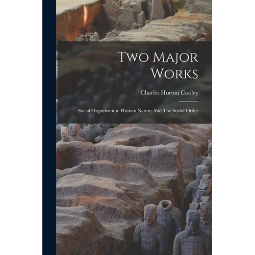 Two Major Works: Social Organization. Human Nature And The Social Order