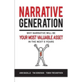 Narrative Generation: Why Narrative Will Become Your Most Valuable Asset in the Next 5 Years