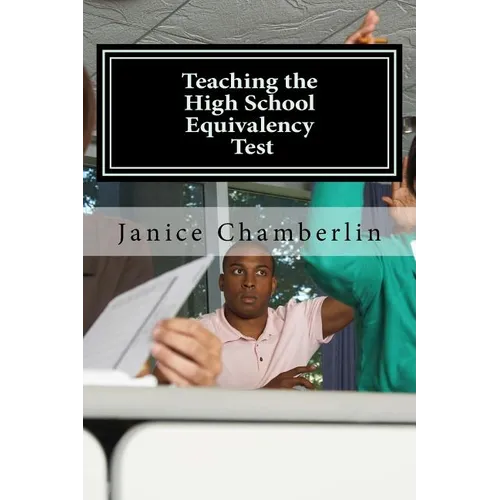 Teaching the High School Equivalency Test: Practical Advice for Instructors of the GED, TASC, or HiSet Tests