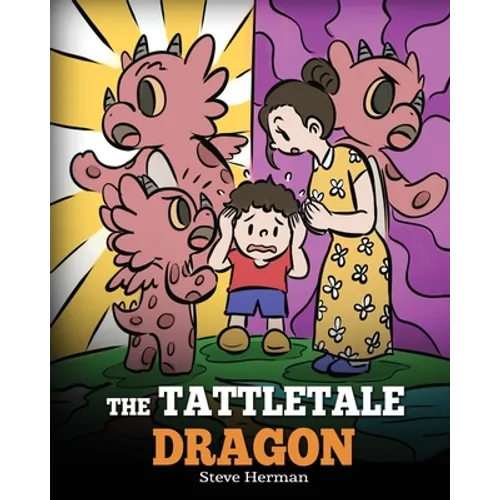 The Tattletale Dragon: A Story About Tattling and Telling
