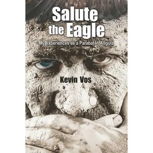 Salute the Eagle: My Experiences as Parabat in Angola