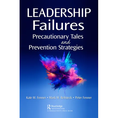 Leadership Failures: Precautionary Tales and Prevention Strategies