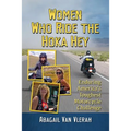 Women Who Ride the Hoka Hey: Enduring America's Toughest Motorcycle Challenge
