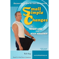 Small Simple Changes to Weight Loss and Weight Management: When Diets Fail, Small Simple Changes Succeed