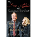 Our Love Affair With Commercial Real Estate: How to Be Successful