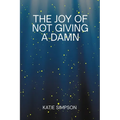 The Joy of Not Giving a Damn