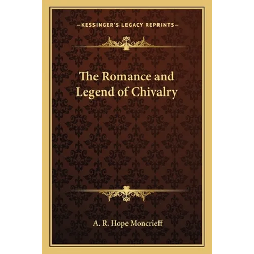The Romance and Legend of Chivalry