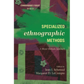 Specialized Ethnographic Methods: A Mixed Methods Approach