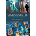Global Mobilities: Refugees, Exiles, and Immigrants in Museums and Archives