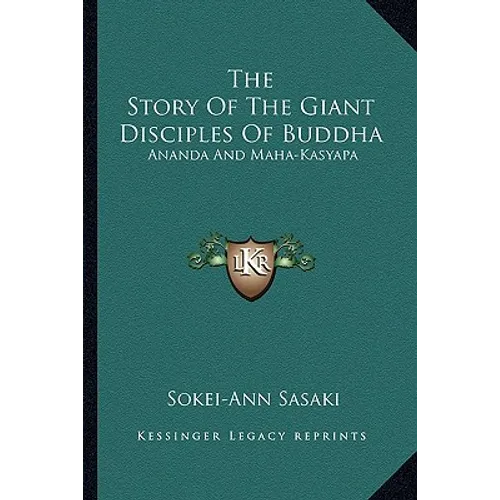 The Story Of The Giant Disciples Of Buddha: Ananda And Maha-Kasyapa