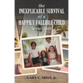 The Inexplicable Survival of a Happily Fallible Child