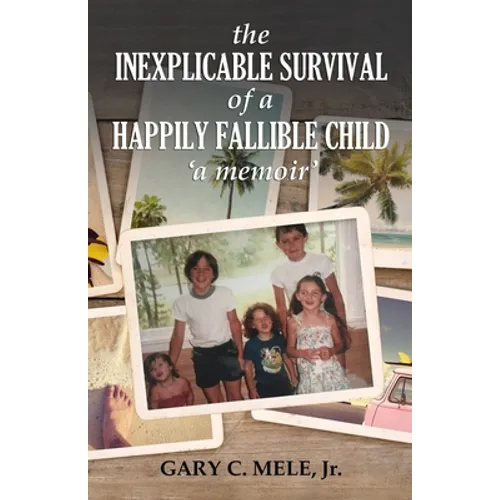 The Inexplicable Survival of a Happily Fallible Child