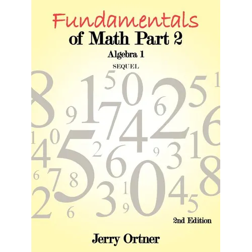 Fundamentals of Math Part 2 Algebra 1: 2nd Edition