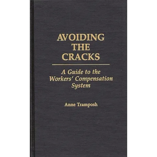 Avoiding the Cracks: A Guide to the Workers' Compensation System