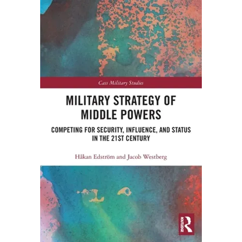 Military Strategy of Middle Powers: Competing for Security, Influence, and Status in the 21st Century