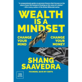 Wealth Is a Mindset: Change Your Mind, Change Your Money