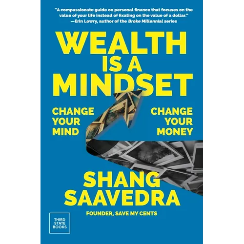 Wealth Is a Mindset: Change Your Mind, Change Your Money