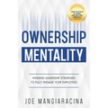 Ownership Mentality: Winning Leadership Strategies to Fully Engage Your Employees
