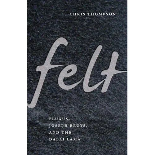 Felt: Fluxus, Joseph Beuys, and the Dalai Lama
