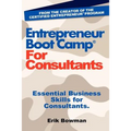 Entrepreneur Boot Camp for Consultants: Essential Business Skills for Consultants