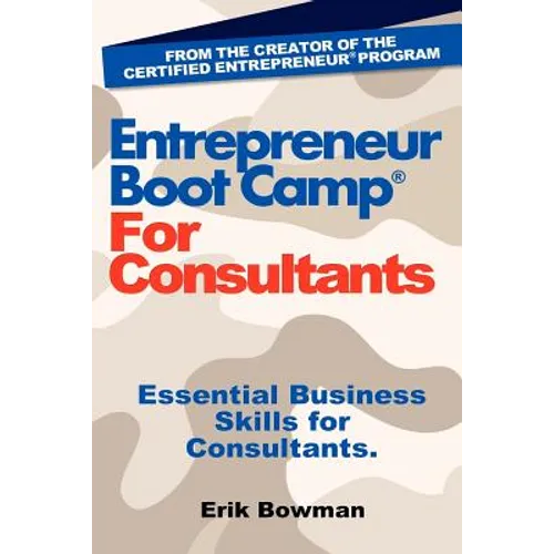 Entrepreneur Boot Camp for Consultants: Essential Business Skills for Consultants