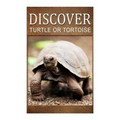 Turtle Or Tortoise - Discover: Early reader's wildlife photography book