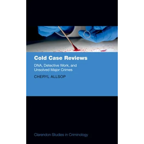 Cold Case Reviews: Dna, Detective Work and Unsolved Major Crimes
