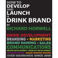 How To Develop And Launch A Drink Brand