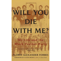 Will You Die with Me?: My Life and the Black Panther Party