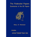 The Federalist Papers: Summaries Of The 85 Papers: Universal Index To The Federalist Papers