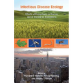 Infectious Disease Ecology: Effects of Ecosystems on Disease and of Disease on Ecosystems