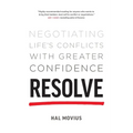 Resolve: Negotiating Life's Conflicts with Greater Confidence