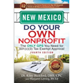 New Mexico Do Your Own Nonprofit: The Only GPS You Need for 501c3 Tax Exempt Approval
