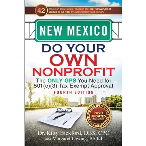 New Mexico Do Your Own Nonprofit: The Only GPS You Need for 501c3 Tax Exempt Approval
