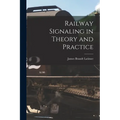 Railway Signaling in Theory and Practice