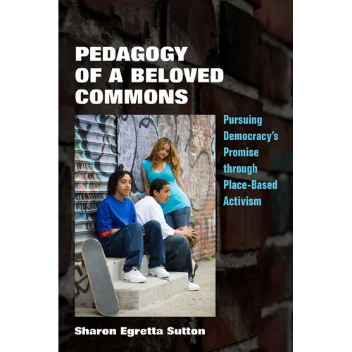 Pedagogy of a Beloved Commons: Pursuing Democracy's Promise Through Place-Based Activism