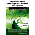 Grow Your Stock Exchange with Futures and Options: A Guide to Understanding These Financial Instruments
