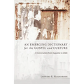 An Emerging Dictionary for the Gospel and Culture