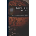 Lost in the Arctic: Being the Story of the 'Alabama' Expedition, 1909-1912
