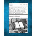 The Criminal Code of Canada and the Canada Evidence Act as Amended to Date, with Commentaries, Annotations, Forms, Etc., Etc. and an Appendix Containi