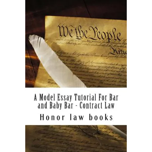 A Model Essay Tutorial For Bar and Baby Bar - Contract Law: The Hardest Contract Issue Resolved - UCC and Common on teh same facts - Look Inside! !