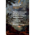 The Domino and the Eighteenth-Century London Masquerade