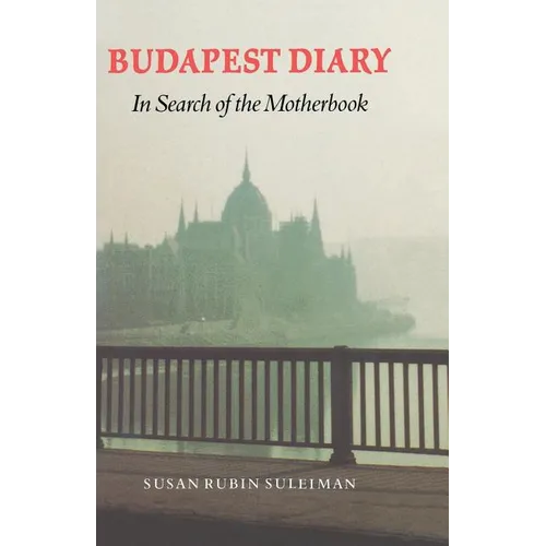 Budapest Diary: In Search of the Motherbook