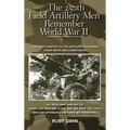 The 250th Field Artillery Men Remember World War II: The 250th Adapted to the Artillery Trademark: Shoot-Move-And-Communicate