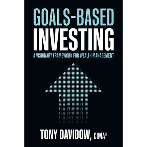 Goals-Based Investing: A Visionary Framework for Wealth Management