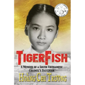 Tigerfish: A Memoir of a South Vietnamese Colonel's Daughter and Her Coming of Age in America