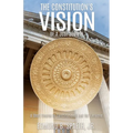 The Constitution's Vision of a Just Society: A Short Course in Constitutional Law for Everyone