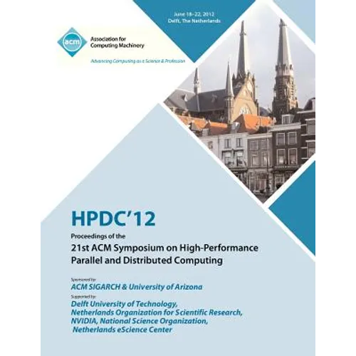 Hpdc 12 Proceedings of the 21st ACM Symposium on High-Performance Parallel and Distributed Computing